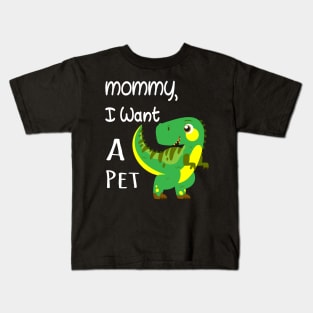 I WANT A PET Kids T-Shirt